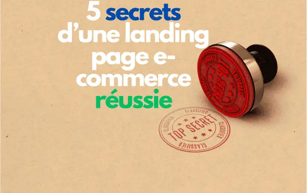 5 secrets d’une landing page e commerce réussie